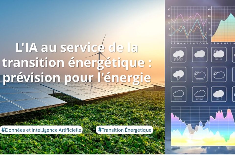 L’IA au service de la Transition Energétique : prévision pour l’énergie